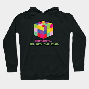 Don't tell me to get with times Hoodie